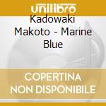 Kadowaki Makoto - Marine Blue cd