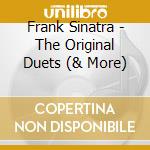 Frank Sinatra - The Original Duets (& More) cd musicale di Frank Sinatra