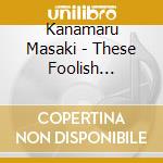 Kanamaru Masaki - These Foolish Things: Masaki With Strings cd musicale