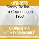 Sonny Rollins - In Copenhagen 1968 cd musicale di Sonny Rollins With Kenny D