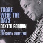 Dexter Gordon With Kenny Drew Trio - Those Were The Days