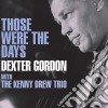 Dexter Gordon With Kenny Drew Trio - Those Were The Days cd