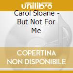 Carol Sloane - But Not For Me