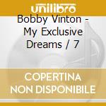 Bobby Vinton - My Exclusive Dreams / 7 cd musicale di Bobby Vinton