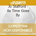 Jo Stafford - As Time Goes By cd musicale di Stafford, Jo
