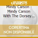 Mindy Carson - Mindy Carson With The Dorsey Brothers cd musicale di Mindy Carson