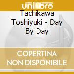 Tachikawa Toshiyuki - Day By Day cd