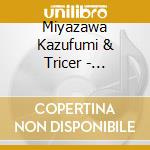 Miyazawa Kazufumi & Tricer - Miyatora cd musicale di Miyazawa Kazufumi & Tricer