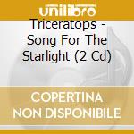 Triceratops - Song For The Starlight (2 Cd) cd