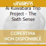 Ai Kuwabara Trio Project - The Sixth Sense cd musicale