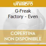 G-Freak Factory - Even cd