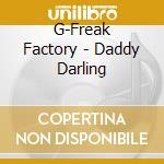 G-Freak Factory - Daddy Darling cd