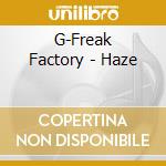 G-Freak Factory - Haze cd
