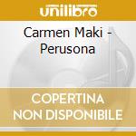 Carmen Maki - Perusona cd musicale di Carmen Maki