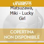 Matsuzawa, Miki - Lucky Girl cd
