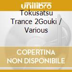Tokusatsu Trance 2Gouki / Various cd