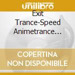 Exit Trance-Speed Animetrance Best 8 / Various cd