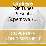 Exit Tunes Presents Supernova / Various cd