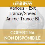 Various - Exit Trance/Speed Anime Trance Bl cd