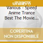 Various - Speed Anime Trance Best The Movie 2 cd