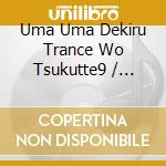 Uma Uma Dekiru Trance Wo Tsukutte9 / Various cd