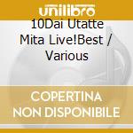 10Dai Utatte Mita Live!Best / Various cd