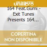 164 Feat.Gumi - Exit Tunes Presents 164 Feat.Gumi cd