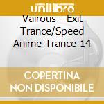 Vairous - Exit Trance/Speed Anime Trance 14 cd