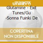Glutamine - Exit Tunes/Gu -Sonna Fuinki De cd musicale di Glutamine