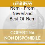 Nem - From Neverland -Best Of Nem- cd