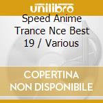 Speed Anime Trance Nce Best 19 / Various cd