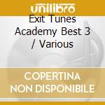 Exit Tunes Academy Best 3 / Various cd