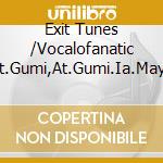 Exit Tunes /Vocalofanatic Feat.Gumi,At.Gumi.Ia.Mayu / Various cd