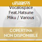 Vocalospace Feat.Hatsune Miku / Various cd