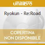 Ryokun - Re:Road cd