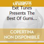 Exit Tunes Presents The Best Of Gumi From Megpoid / Various cd