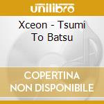 Xceon - Tsumi To Batsu cd
