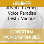 #Ivpb -Iikemen Voice Paradise Best / Various cd