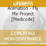 Animation - Fly Me Project [Medicode] cd musicale di Animation
