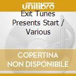 Exit Tunes Presents Start / Various cd
