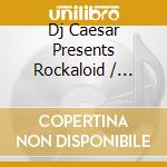 Dj Caesar Presents Rockaloid / Various cd