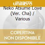 Neko Atsume Love (Ver. Cha) / Various cd musicale di Various