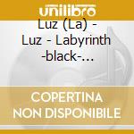 Luz (La) - Luz - Labyrinth -black- Qwce-501 cd
