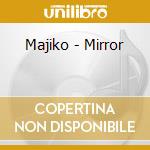 Majiko - Mirror cd