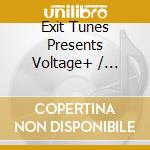 Exit Tunes Presents Voltage+ / Various cd