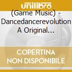 (Game Music) - Dancedancerevolution A Original Soundtrack (2 Cd) cd