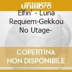 Elfin' - Luna Requiem-Gekkou No Utage- cd