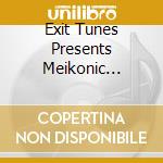 Exit Tunes Presents Meikonic Feat.Meiko / Various cd