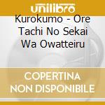 Kurokumo - Ore Tachi No Sekai Wa Owatteiru cd