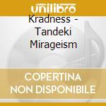 Kradness - Tandeki Mirageism cd